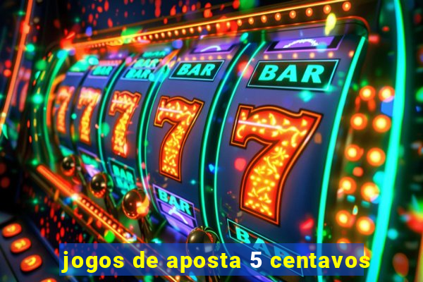 jogos de aposta 5 centavos